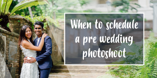 When to schedule a pre wedding photoshoot